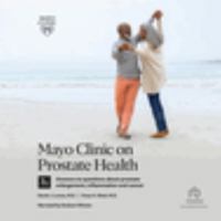 Mayo Clinic on Prostate Health: Answers to Questions About Prostate Enlargement, Inflammation and Cancer 1705069673 Book Cover