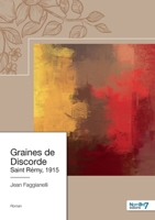 Graines de discorde: Saint Rémy, 1915 2381532498 Book Cover
