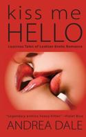 Kiss Me Hello: Lesbian Erotic Romance 1480195898 Book Cover
