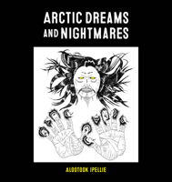 Arctic Dreams and Nightmares 1772275646 Book Cover