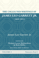 The Collected Writings of James Leo Garrett Jr., 1950-2015: Volume Four 1532607385 Book Cover
