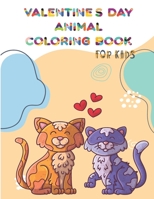 Valentine's Day Animal Coloring Book: A Fun Gift Idea for Kids Ages 4-8 B08RT9G9Z2 Book Cover