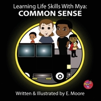 Learning Life Skills with Mya: Common Sense 1963424190 Book Cover