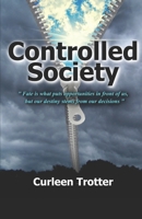 Controlled Society: "Fate is what puts opportunities in front of us, but our destiny stems from our decision" B08L2M1QYC Book Cover