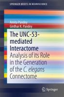 The UNC-53-mediated Interactome: Analysis of its Role in the Generation of the C. elegans Connectome 3319078267 Book Cover