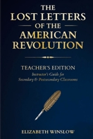 The Lost Letters of the American Revolution: Instructor & Student Curriculum Companion: : Uncovered, Unfiltered, Unforgettable B0GNLPY94X Book Cover
