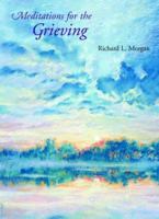 Meditations for the Grieving/Out of Print 1625640889 Book Cover