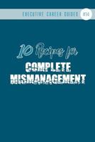 10 Recipes for Complete Mismanagement: 1798712628 Book Cover