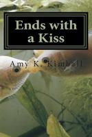 Ends with a Kiss 1499349890 Book Cover