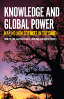 Knowledge and Global Power: Making New Sciences in the South 1925495760 Book Cover