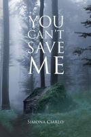 You Can't Save Me 1640820302 Book Cover