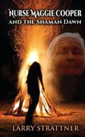 Nurse Maggie Cooper and the Shaman Dawn 1489571426 Book Cover