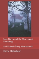 Mrs. Darcy and the Churchyard Foundling: An Elizabeth Darcy Adventure #8 B0BJXYQV9B Book Cover