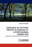 Language as Cultural Protest in African Lit: A Postcolonial Perspective 3838398890 Book Cover
