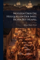 Notizen Ã ber Die Heilquellen Der Insel Ischia Bey Neapel 1024736954 Book Cover