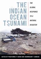 The Indian Ocean Tsunami: The Global Response to a Natural Disaster 0813126525 Book Cover