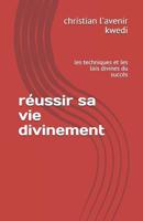 R?ussir Sa Vie Divinement : Les Techniques et les Lois Divines du Succ?s 1980264589 Book Cover