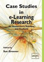 Case Studies in E-Learning Research for Researchers, Teachers and Students 1909507814 Book Cover