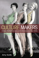 Culture Makers: Urban Performance and Literature in the 1920s 0252033841 Book Cover