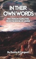 In Their Own Words: First Person Narratives from The Book of Genesis (Volume 1) 1492296945 Book Cover