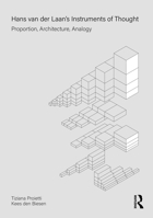 Hans van der Laan’s Instruments of Thought: Proportion, Architecture, Analogy 1032295422 Book Cover