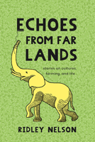 Echoes from Far Lands : Stories on Cultures, Farming, and Life 1645431746 Book Cover