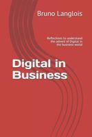 Digital in Business: Reflections to understand the advent of Digital in the business world 179809956X Book Cover