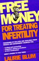 Free Money for Treating Infertility 0671745956 Book Cover