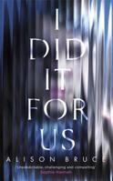 I Did It for Us 1472123840 Book Cover