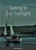 Sailing in the Twilight 1008987557 Book Cover