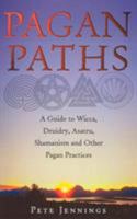 Pagan Paths: A Guide to Wicca, Druidry, Asatru, Shamanism and Other Pagan Practices 0712611061 Book Cover