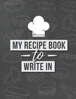 My Recipe Book to Write In: Document All Your Special Recipes and Notes 1082439185 Book Cover