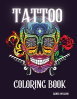 Tattoo Coloring Book: An Adult Coloring Book with Over 80 Designs Of Dragons, Flowers, Animals, Skulls, Guns and More! B08HS3YVRX Book Cover