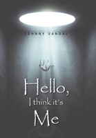 Hello, I Think It's Me 1543497349 Book Cover