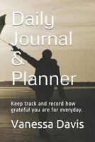 Daily Journal and Planner: Keep track and record how grateful you are for every day. 1790931290 Book Cover