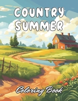 Country Summer Coloring Book: 100+ Coloring Pages for Relaxation and Stress Relief B0CSZ7TK6G Book Cover