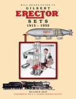 Bill Bean's Guide to Gilbert Erector Sets, 1913-1932 0578994372 Book Cover
