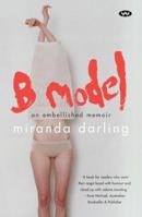 B Model: An Embellished Memoir 1862546444 Book Cover