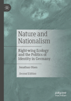 Nature and Nationalism: Right-Wing Ecology and the Politics of Identity in Germany 3031743415 Book Cover