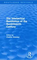 The Intellectual Revolution of the Seventeenth Century 0415694795 Book Cover