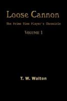 Loose Cannon: The Prime Time Player's Chronicle Volume 1 1594270163 Book Cover