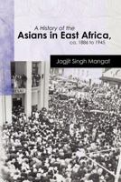 A History of the Asians in East Africa, ca. 1886 to 1945 1463792875 Book Cover