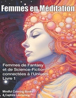 Femmes en Méditation: Femmes de fantasy et de science-fiction connectées à l'univers - Livre 1 B0C87GPK1S Book Cover