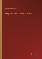 Army life; From a Soldier's Journal 338530587X Book Cover