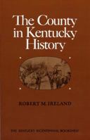 The County in Kentucky History 0813192838 Book Cover