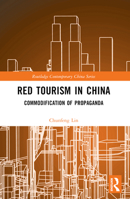 Red Tourism in China: Commodification of Propaganda 1032139811 Book Cover