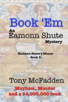 Book 'Em: An Eamonn Shute Mystery 1985873583 Book Cover