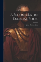A Second Latin Exercise Book 1022114417 Book Cover