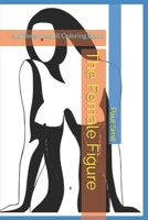 The Female Figure: A different Adult Coloring Book B0BJH88X61 Book Cover