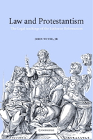 Law and Protestantism: The Legal Teachings of the Lutheran Reformation 0521012996 Book Cover